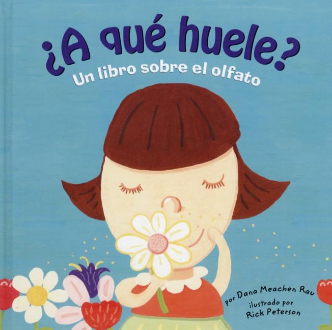 ¿A qué huele?: Un libro sobre el olfato