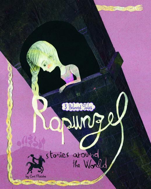 Rapunzel Stories Around the World: 3 Beloved Tales