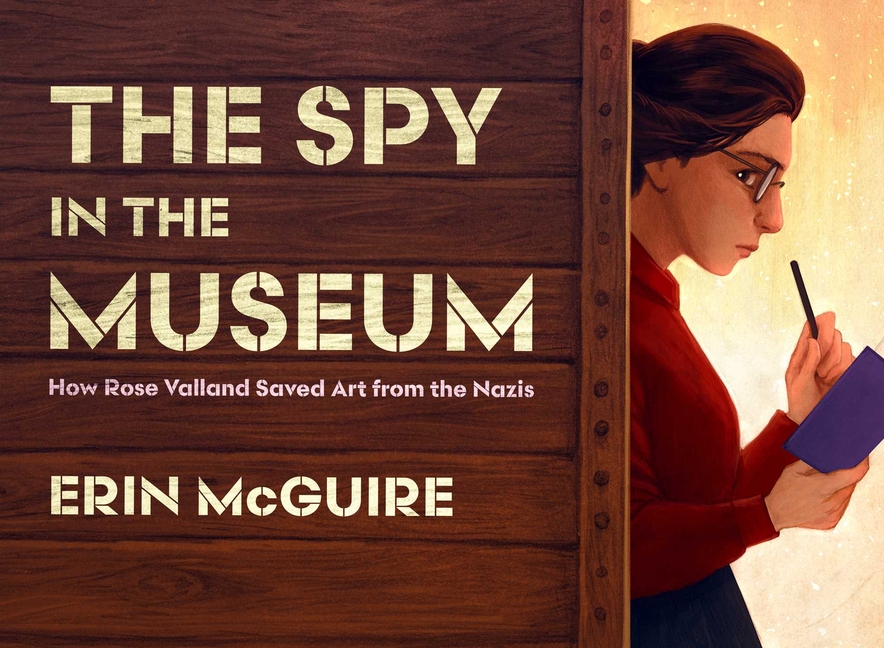 The Spy in the Museum: How Rose Valland Saved Art from the Nazis