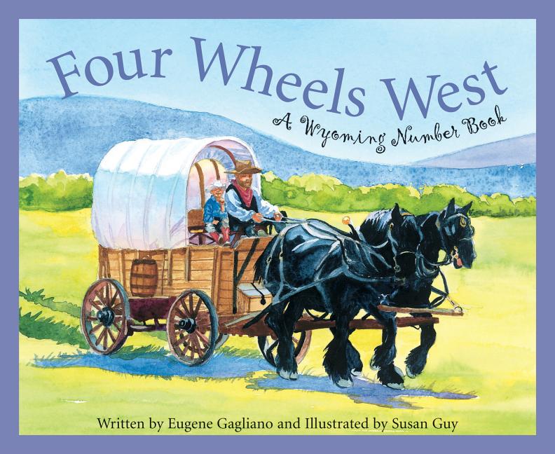 Four Wheels West: A Wyoming Number Book