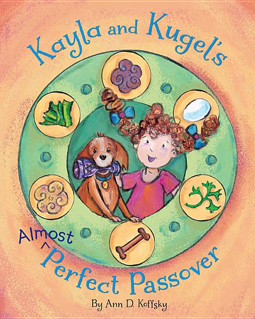 Kayla and Kugel's Almost-Perfect Passover