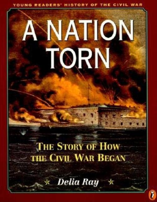 Nation Torn: The Story of How the Civil War Began