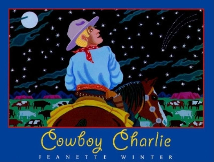 Cowboy Charlie: The Story of Charles M. Russell