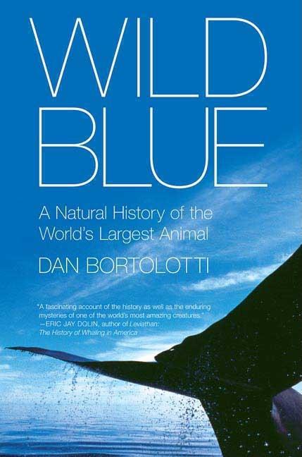 Wild Blue: A Natural History of the World's Largest Animal