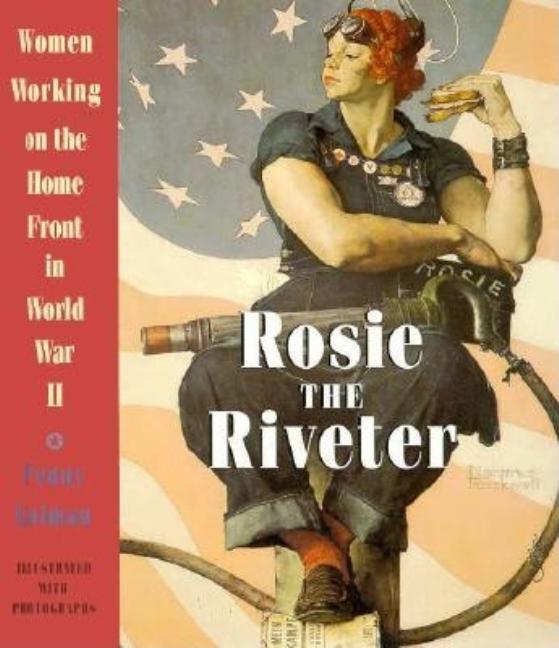 Rosie the Riveter: Women Working on the Home Front in World War II