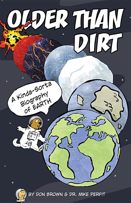 Older Than Dirt: A Wild But True History of Earth