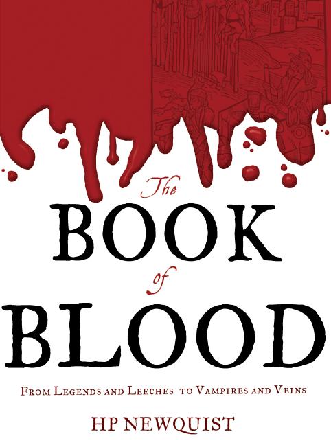 The Book of Blood: From Legends and Leeches to Vampires and Veins