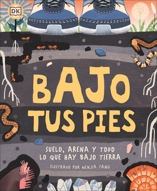 Bajo tus pies: Suelo, arena y todo lo que hay bajo tierra