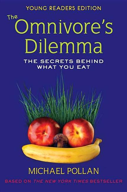 The Omnivore's Dilemma: The Secrets Behind What You Eat