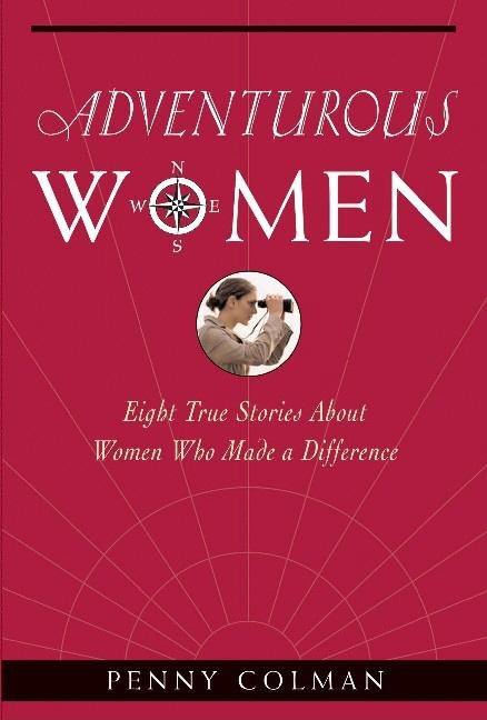 Adventurous Women: Eight True Stories about Women Who Made a Difference