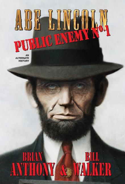 Abe Lincoln: Public Enemy No. 1