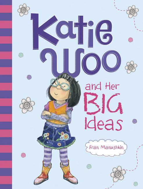 Katie Woo and Her Big Ideas