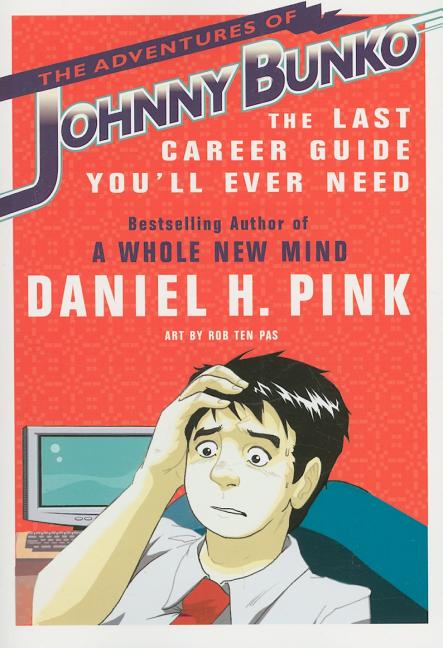 The Adventures of Johnny Bunko: The Last Career Guide You'll Ever Need