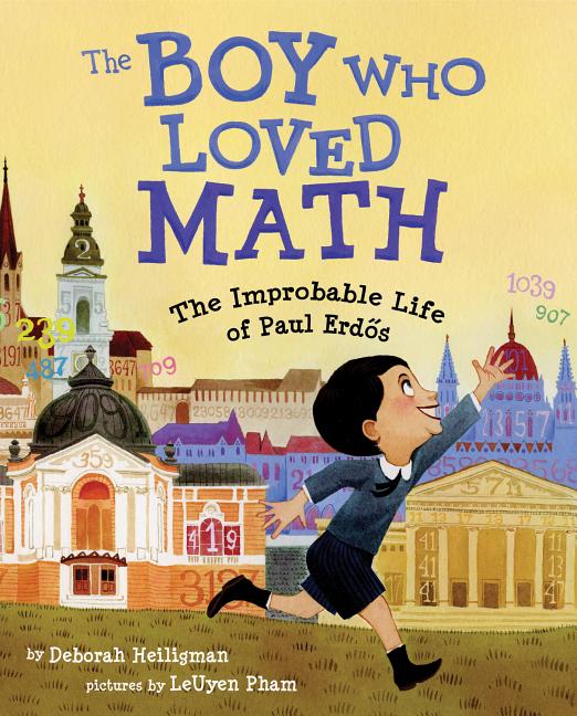 The Boy Who Loved Math: The Improbable Life of Paul Erdos