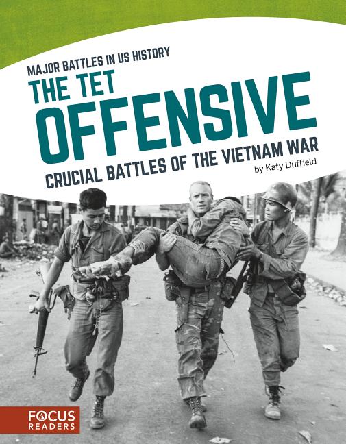 The Tet Offensive: Crucial Battles of the Vietnam War