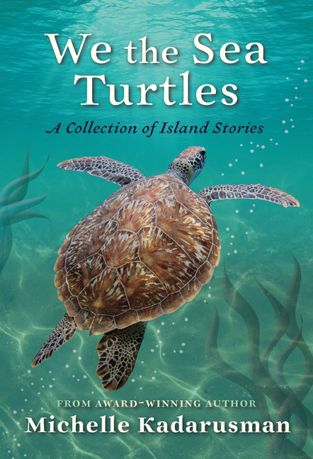 We the Sea Turtles: A Collection of Island Stories