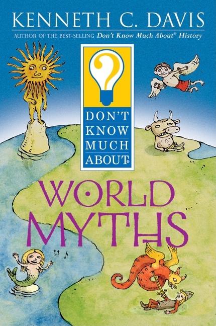 Don't Know Much about World Myths