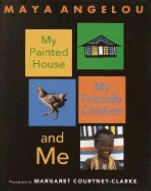 My Painted House, My Friendly Chicken, and Me