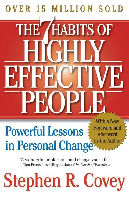 The 7 Habits of Highly Effective People: Powerful Lessons in Personal Change