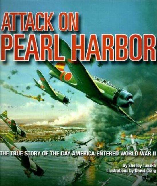 Attack on Pearl Harbor: The True Story of the Day America Entered World War II