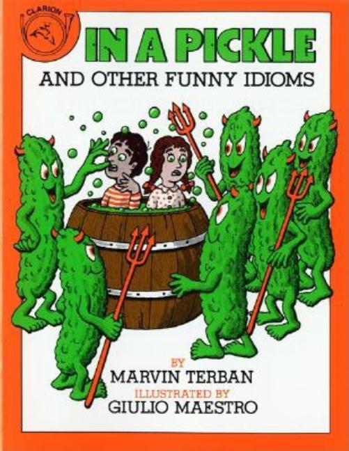 In a Pickle and Other Funny Idioms