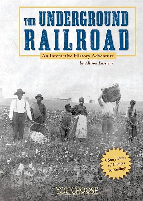 The Underground Railroad: An Interactive History Adventure