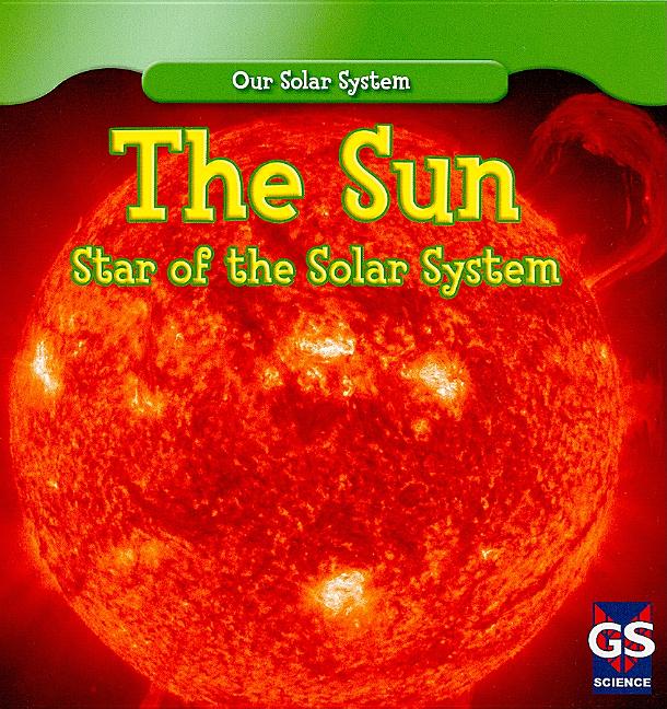 The Sun: Star of the Solar System