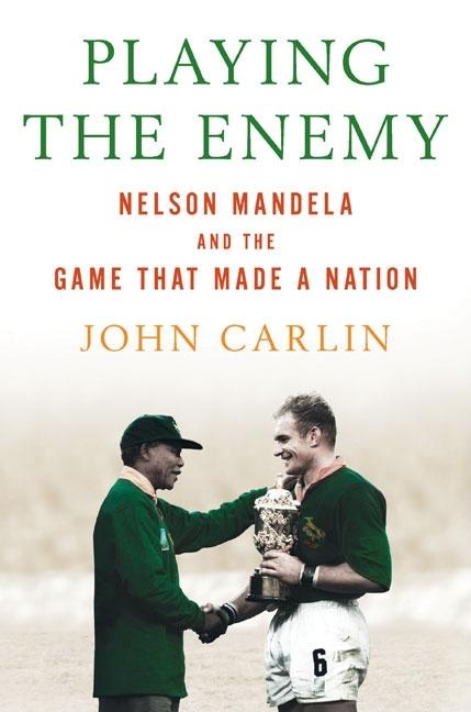 Playing the Enemy: Nelson Mandela and the Game That Made a Nation