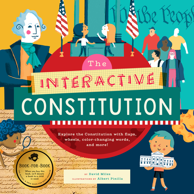 The Interactive Constitution: Explore the Constitution with Flaps, Wheels, Color-Changing Words, and More!