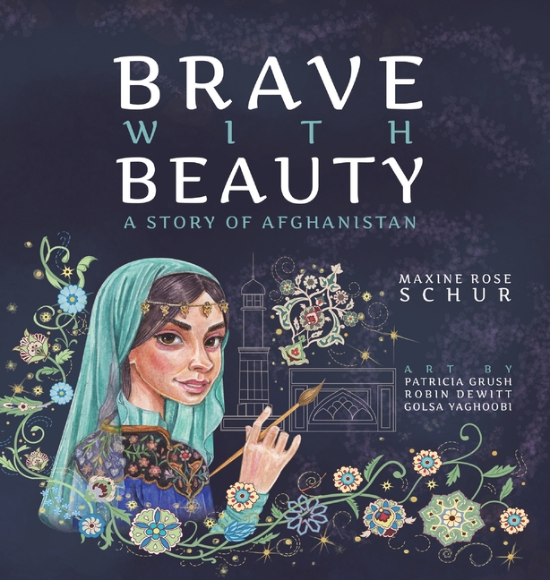 Brave with Beauty: A Story of Afghanistan