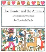 The Hunter and the Animals: A Wordless Picture Book