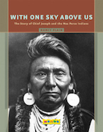 With One Sky Above Us: The Story of Chief Joseph and the Nez Perce Indians