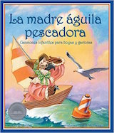 La madre águila pescadora: Canciones infantiles para boyas y gaviotas