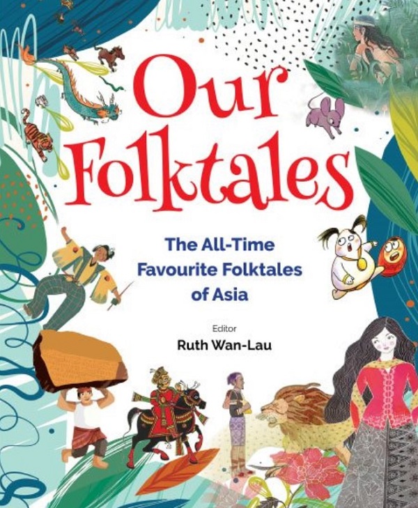 Our Folktales: The All-Time Favourite Folktales of Asia