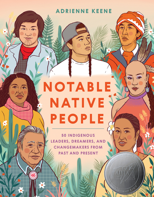 Notable Native People: 50 Indigenous Leaders, Dreamers, and Changemakers from Past and Present