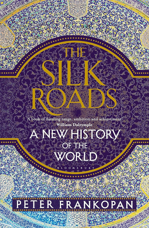 The Silk Roads: A New History of the World